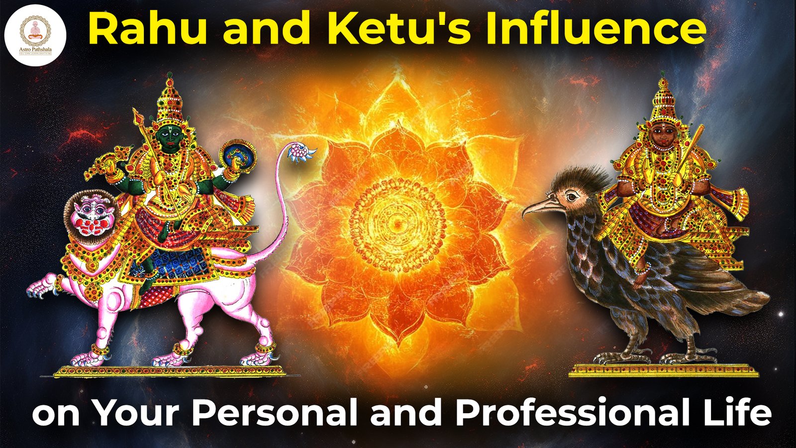 Rahu and Ketu’s Influence on Your Personal and Professional Life