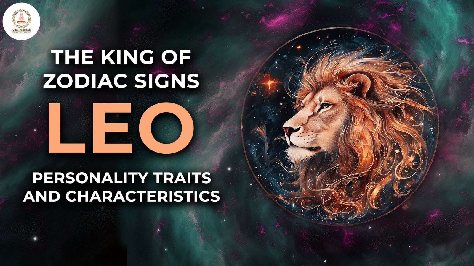 The King of Zodiac Signs: Leo Personality Traits and Characteristics